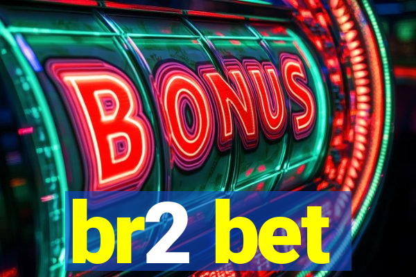 br2 bet
